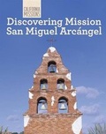 Cover: Discovering Mission San Miguel Arcangel - Cavendish Square Publishing