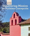 Cover: Discovering Mission La Purisima Concepcion - Cavendish Square Publishing