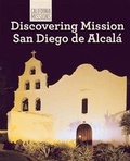Cover: Discovering Mission San Diego de Alcala - Cavendish Square Publishing