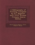 Cover: A Bibliography of Printing, Compiled by E.C. Bigmore and C.W.H. Wyman - Nabu Press
