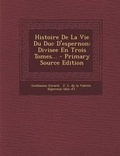 Cover: Histoire de La Vie Du Duc D'Espernon - Nabu Press