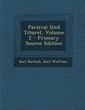 Cover: Parzival Und Titurel, Volume 2 - Primary Source Edition - Nabu Press