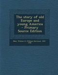 Cover: The Story of Old Europe and Young America - Nabu Press