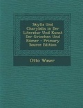 Cover: Skylla Und Charybdis in Der Literatur Und Kunst Der Griechen Und Romer - Primary Source Edition - Nabu Press