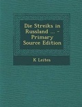 Cover: Die Streiks in Russland ... - Primary Source Edition - Nabu Press