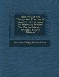Enlarge image Cover: Elements of the Theory and Practice of Cookery - Nabu Press