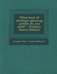 Enlarge image Cover: What Kind of Strategic Planning System Do You Need? - Nabu Press