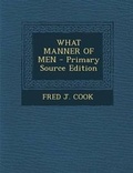 Cover: What Manner of Men - Primary Source Edition - Nabu Press