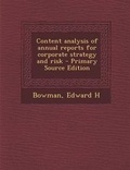 Cover: Content Analysis of Annual Reports for Corporate Strategy and Risk - Primary Source Edition - Nabu Press