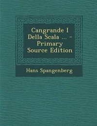 Enlarge image Cover: Cangrande I Della Scala ... - Primary Source Edition - Nabu Press
