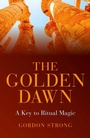 Cover: The Golden Dawn - A Key to Ritual Magic - Axis Mundi Books