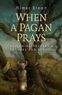 Cover: When a Pagan Prays - Exploring prayer in Druidry and beyond - Moon Books