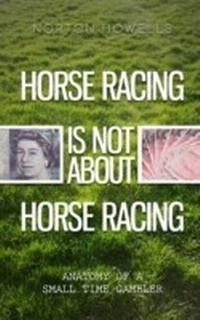 Abbildung von: HORSE RACING IS NOT ABOUT HORSE RACING - eBookPartnership.com