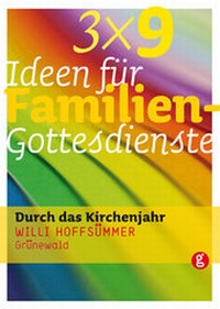 Abbildung von: 3 x 9 Ideen für Familiengottesdienste - Matthias-Grünewald