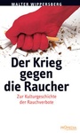 Cover: Der Krieg gegen die Raucher - Promedia