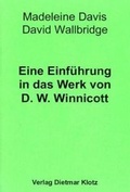 Cover: Eine Einf&uuml;hrung in das Werk von D. W. Winnicott - Verlag Dietmar Klotz GmbH