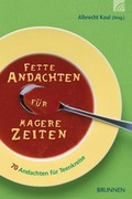 Cover: Fette Andachten f&uuml;r magere Zeiten - Brunnen Verlag GmbH