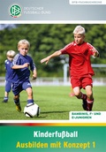 Cover: Kinderfu&szlig;ball - Ausbilden mit Konzept 1 - Philippka