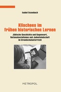 Cover: Klischees im fr&uuml;hen historischen Lernen - Metropol-Verlag