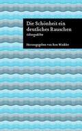 Cover: Die Sch&ouml;nheit ein deutliches Rauschen - Connewitzer Vlgsbuchhdlg