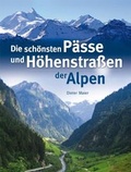 Cover: Die sch&ouml;nsten P&auml;sse und H&ouml;henstra&szlig;en der Alpen - D&ouml;rfler Verlag GmbH