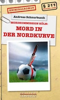Cover: Mord in der Nordkurve - Lempertz Edition und Verlagsbuchhandlung