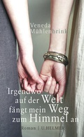 Cover: Irgendwo auf der Welt f&auml;ngt mein Weg zum Himmel an - Ulrike Helmer Verlag