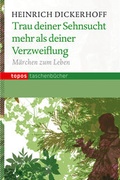 Cover: Trau deiner Sehnsucht mehr als deiner Verzweiflung - Topos plus