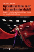 Cover: Kapitalistische Geister in der Kultur- und Kreativwirtschaft - transcript