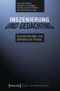 Cover: Inszenierung und Ged&auml;chtnis - transcript