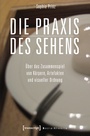 Cover: Die Praxis des Sehens - transcript