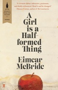 Cover: A Girl is a Half-formed Thing - Faber & Faber