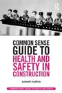 Cover: Common Sense Guide to Health and Safety in Construction - Routledge