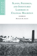 Cover: Slaves, Freedmen and Indentured Laborers in Colonial Mauritius - Cambridge University Press