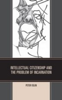 Enlarge image Cover: Intellectual Citizenship and the Problem of Incarnation - University Press of America