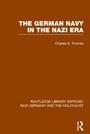 Cover: The German Navy in the Nazi Era (RLE Nazi Germany & Holocaust) - Routledge