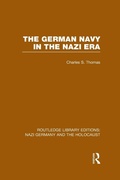 Cover: The German Navy in the Nazi Era (RLE Nazi Germany & Holocaust) - Routledge