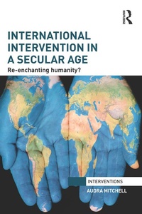 Enlarge image Cover: International Intervention in a Secular Age - Routledge
