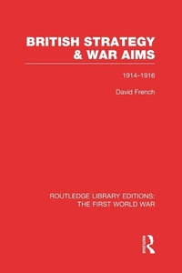 Abbildung von: British Strategy and War Aims 1914-1916 (RLE First World War) - Routledge