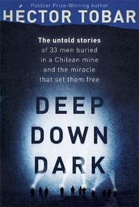 Abbildung von: Deep Down Dark: The Untold Stories of 33 Men Buried in a Chilean Mine, and the Miracle that Set them Free - Sceptre