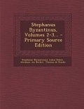 Cover: Stephanus Byzantinus, Volumes 2-3... - Nabu Press