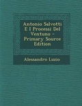 Cover: Antonio Salvotti E I Processi del Ventuno - Nabu Press