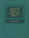 Cover: Agricultural Origins and Dispersals - Nabu Press