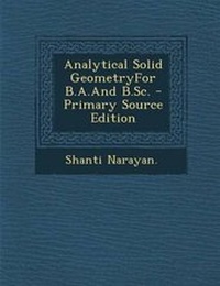 Enlarge image Cover: Analytical Solid Geometryfor B.A.and B.SC. - Primary Source Edition - Nabu Press