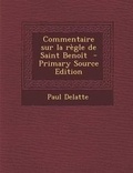 Cover: Commentaire Sur La Regle de Saint Benoit - Primary Source Edition - Nabu Press