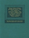 Cover: Philip Vickers Fithian, Journal and Letters, 1767-1774, Student at Princeton College, 1770-72, Tutor at Nomini Hall in Virginia, 1773-74; Volume 1 - P - Nabu Press