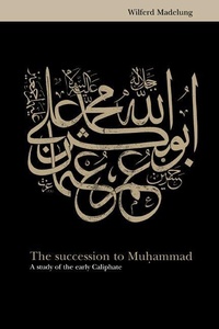 Enlarge image Cover: The Succession to Muhammad - Cambridge University Press