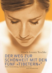 Abbildung von: Der Weg zur Schönheit mit den Fünf »Tibetern«® - FISCHER Scherz