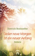 Cover: Jeder neue Morgen ist ein neuer Anfang - G&uuml;tersloher Verlagshaus
