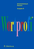 Cover: Wortprofi&reg; - Schulw&ouml;rterbuch Deutsch - Ausgabe B - Oldenbourg Schulbuchverlag